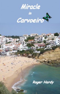 Miracle in Carvoeiro - Roger Hardy