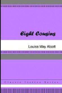 Eight Cousins - Louisa May Alcott