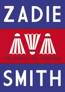 The Embassy of Cambodia - Zadie Smith