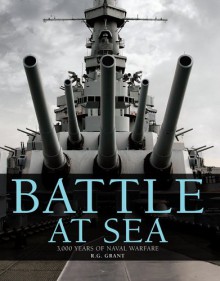 Battle at Sea: 3,000 Years of Naval Warfare - R.G. Grant