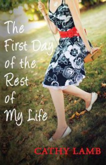 The First day of the Rest of My Life - Cathy Lamb