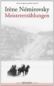 Meistererzählungen - Irène Némirovsky, Eva Moldenhauer