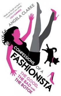 Confessions of a Fashionista - Angela Clarke