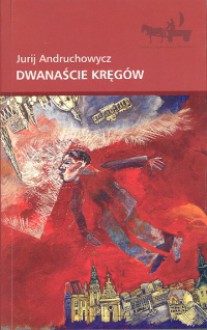 Dwanaście kręgów - Jurij Andruchowycz