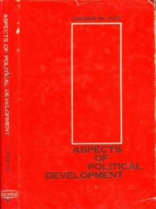 Aspects Of Political Development - Lucian W. Pye