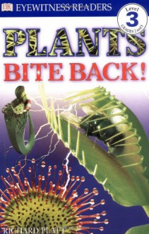 DK Readers: Plants Bite Back! (Level 3: Reading Alone) - Richard Platt