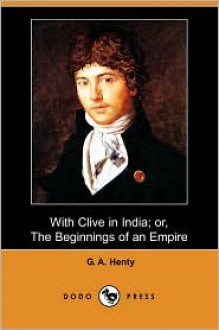 With Clive in India - G.A. Henty