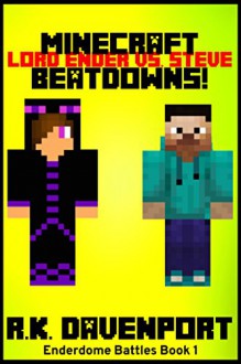 Lord Ender Vs. Steve: Minecraft Beatdowns (Enderdome Battles Book 1) - R.K. Davenport