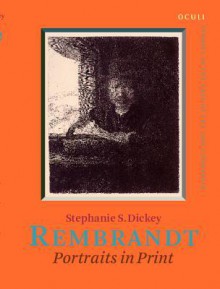 Rembrandt: Portraits in Print - Stephanie S. Dickey