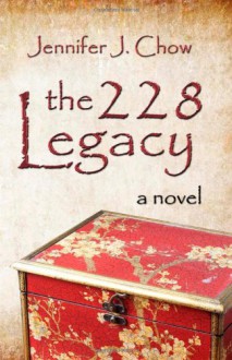 The 228 Legacy - Jennifer J. Chow