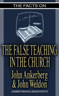 The Facts on False Teaching in the Church - John Ankerberg, John Weldon