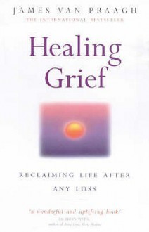 Healing Grief - James Van Praagh