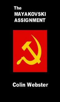 The Mayakovski Assignment (A Cold War Spy Thriller) - Colin Webster