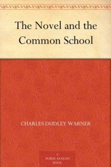 The Novel and the Common School - Charles Dudley Warner