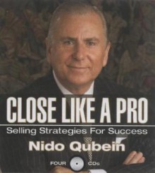 Close Like a Pro: Selling Strategies for Success - Nido Qubein, Gildan Assorted Authors