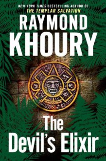 The Devil's Elixir - Raymond Khoury