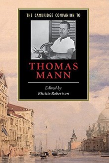 The Cambridge Companion to Thomas Mann - Ritchie Robertson