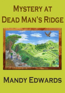 Mystery at Dead Man's Ridge - Mandy Edwards