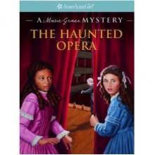 The Haunted Opera: A Marie-Grace Mystery (American Girl Mysteries) - Sarah Masters Buckey, Sergio Geovine