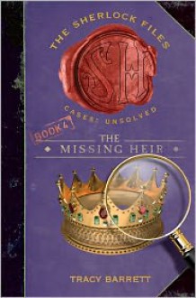 The Missing Heir (The Sherlock Files Series #4) - Tracy Barrett