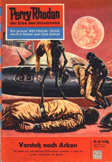 Perry Rhodan 38: Vorstoß nach Arkon (Perry Rhodan - Heftromane, #38) - Kurt Mahr