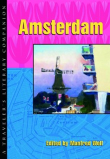 Amsterdam: A Traveler's Literary Companion - Manfred Wolf, Katherine Silver