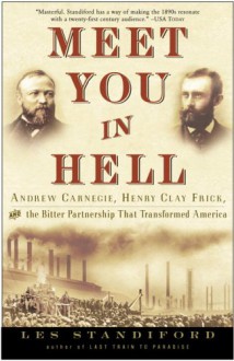 Meet You in Hell: Andrew Carnegie, Henry Clay Frick, and the Bitter Partnership That Transformed America (audio) - Les Standiford, John Dossett