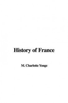 History of France - Charlotte Mary Yonge