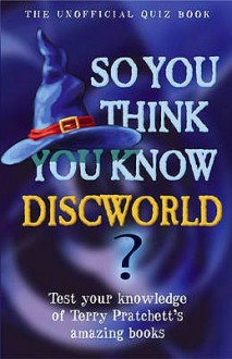 So You Think You Know "Discworld"? - Clive Gifford