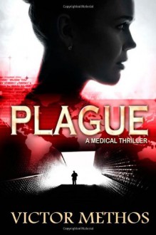 Plague (A Medical Thriller) - Victor Methos