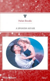 Mills & Boon : A Spanish Affair (Latin Lovers) - Helen Brooks