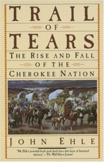 Trail of Tears: The Rise and Fall of the Cherokee Nation - John Ehle