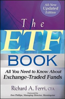 The ETF Book: All You Need to Know About Exchange-Traded Funds - Richard A. Ferri