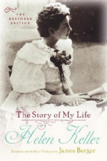 The Story of My Life: The Restored Edition - Helen Keller