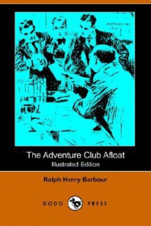 The Adventure Club Afloat - Ralph Henry Barbour