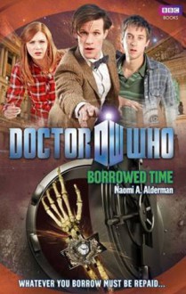 Doctor Who: Borrowed Time - Naomi Alderman