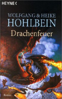 Drachenfeuer - Wolfgang Hohlbein, Heike Hohlbein