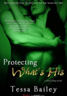 Protecting What's His - Tessa Bailey