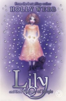 Lily and the Prisoner of Magic - Holly Webb