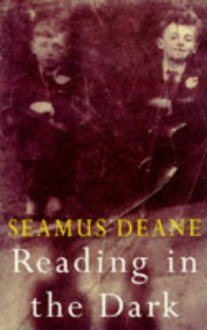 Reading in the Dark - Seamus Deane