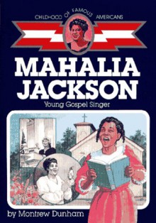 Mahalia Jackson : Young Gospel Singer - Montrew Dunham