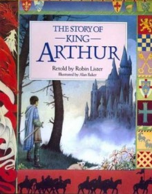 The Story of King Arthur (Kingfisher Classics) - Robin Lister