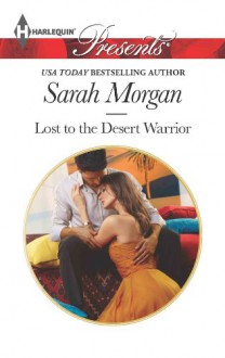 Lost to the Desert Warrior (Harlequin Presents) - Sarah Morgan