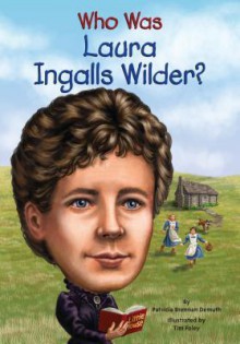 Who Was Laura Ingalls Wilder? - Patricia Brennan Demuth