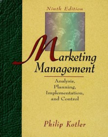 Marketing Management: Analysis, Planning, Implementation, and Control - Philip Kotler