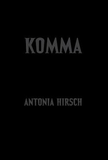 Antonia Hirsch: Komma: After Dalton Trumbo's Johnny Got His Gun - Maria Muhle, Kristina Lee Podesva