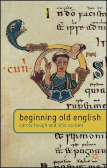 Beginning Old English - Carole Hough, John Corbett