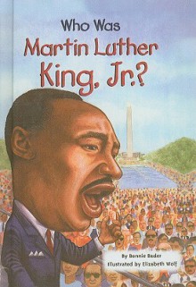 Who Was Martin Luther King, Jr.? - Bonnie Bader, Nancy Harrison, Elizabeth Wolf