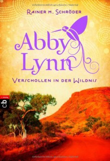 Verschollen in der Wildnis: Abby Lynn 2 - Rainer M. Schröder