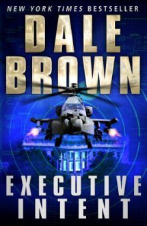 Executive Intent (Patrick McLanahan, #16) - Dale Brown